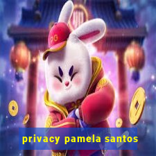 privacy pamela santos